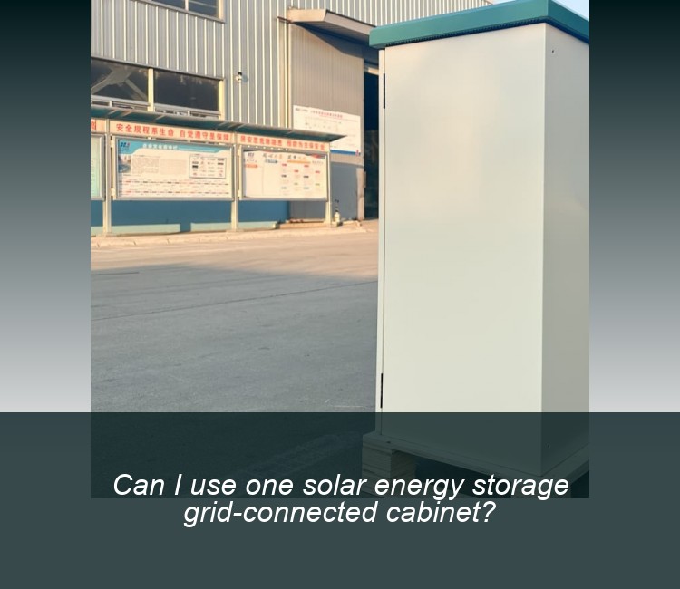 Can I use one solar energy storage grid-connected cabinet?