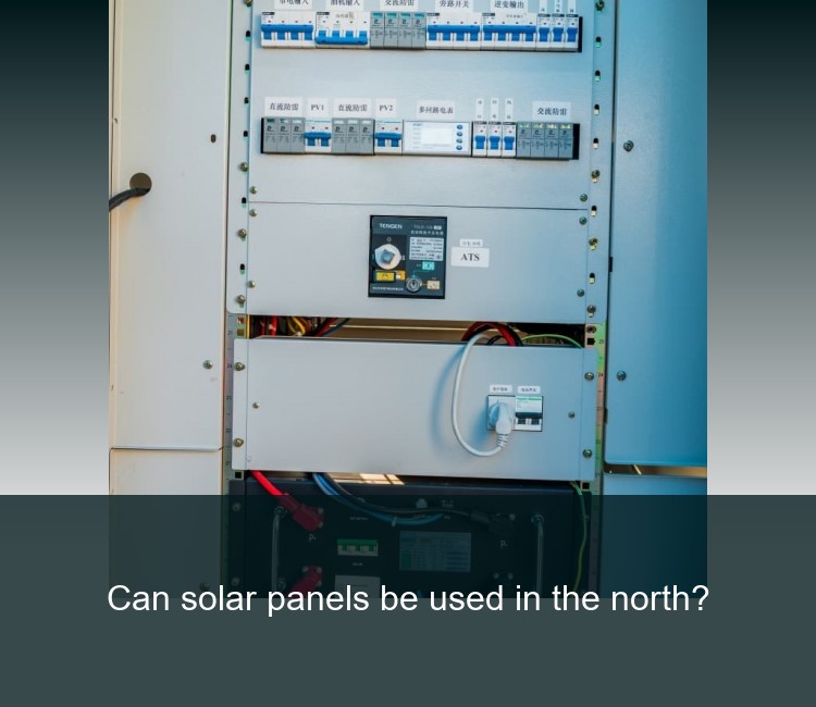 Can solar panels be used in the north?