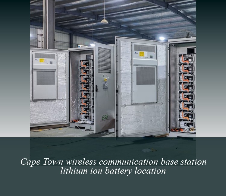 Cape Town wireless communication base station lithium ion battery location