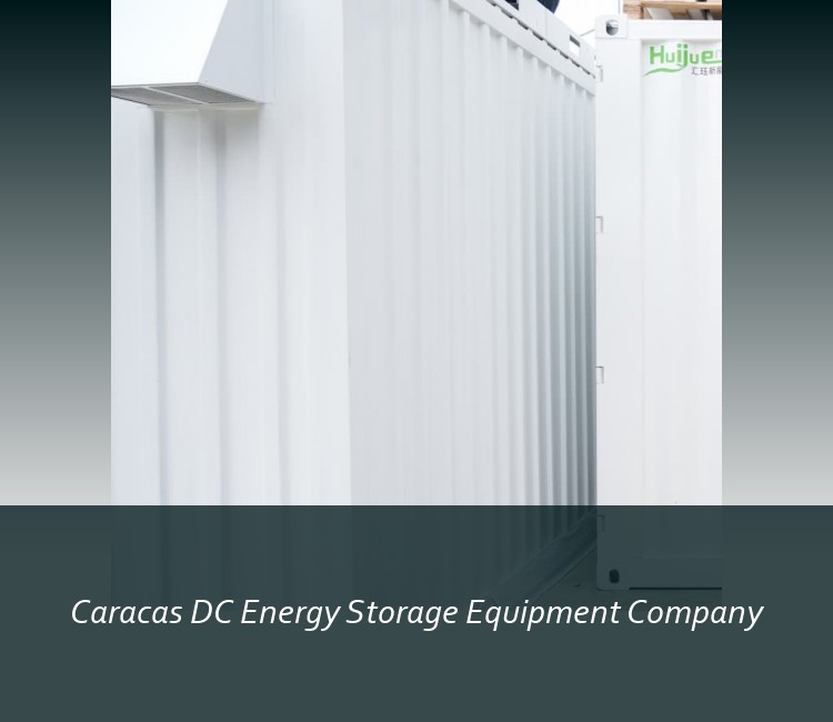 Caracas DC Energy Storage Equipment Company