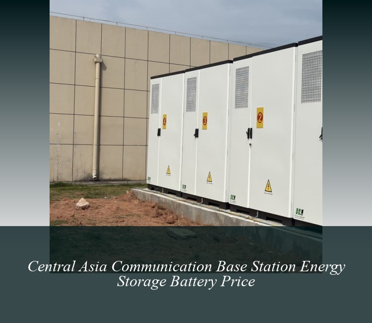 Central Asia Communication Base Station Energy Storage Battery Price