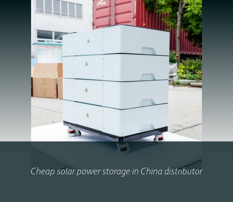 Cheap solar power storage in China distributor