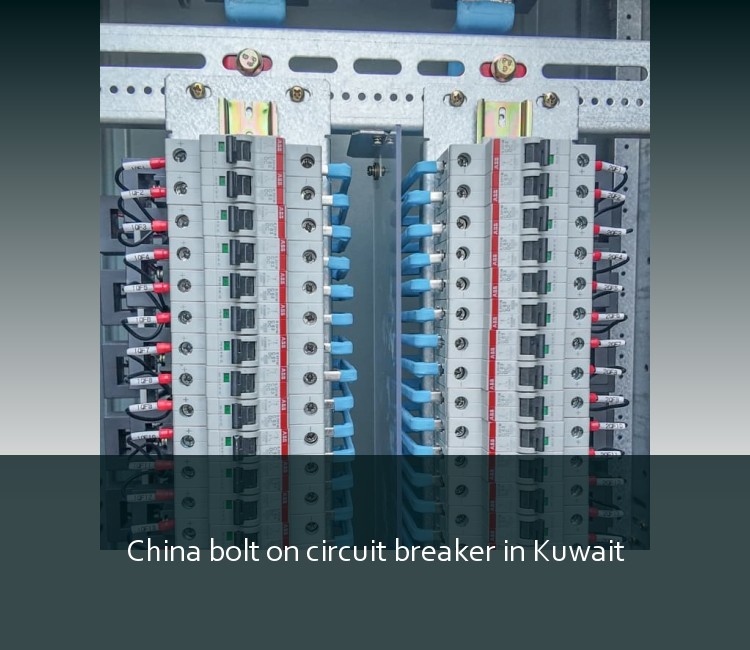 China bolt on circuit breaker in Kuwait