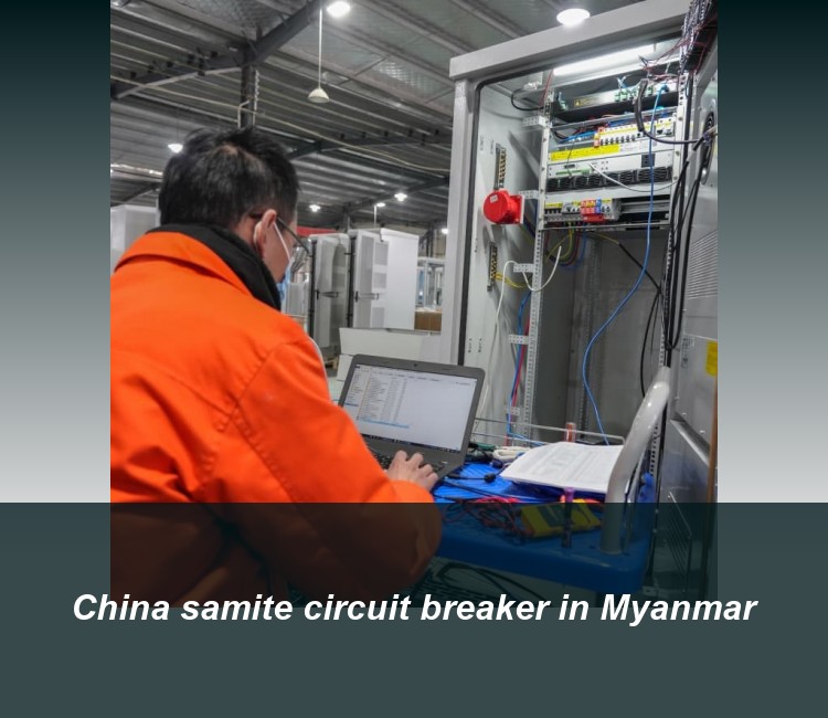 China samite circuit breaker in Myanmar