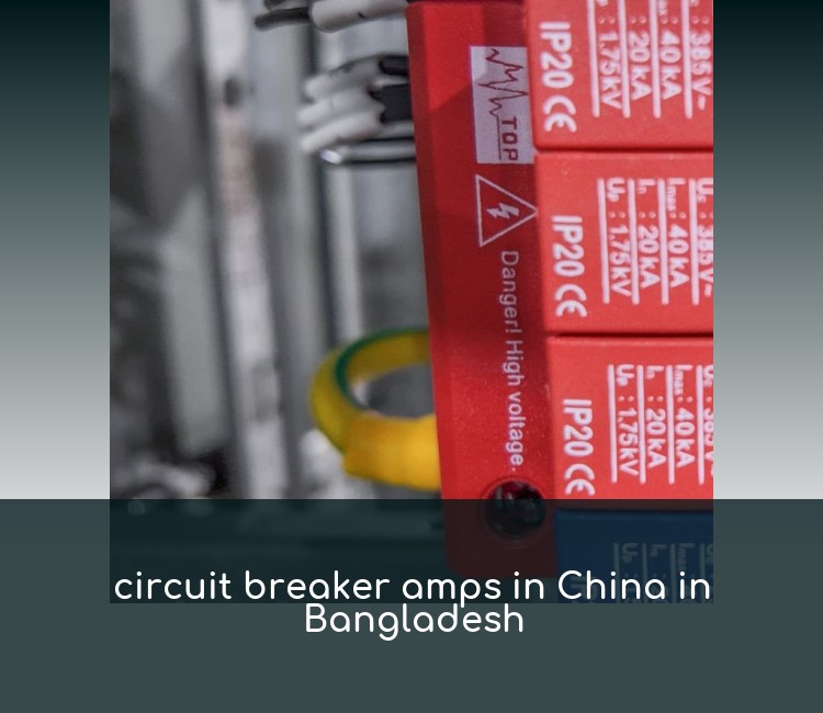 circuit breaker amps in China in Bangladesh