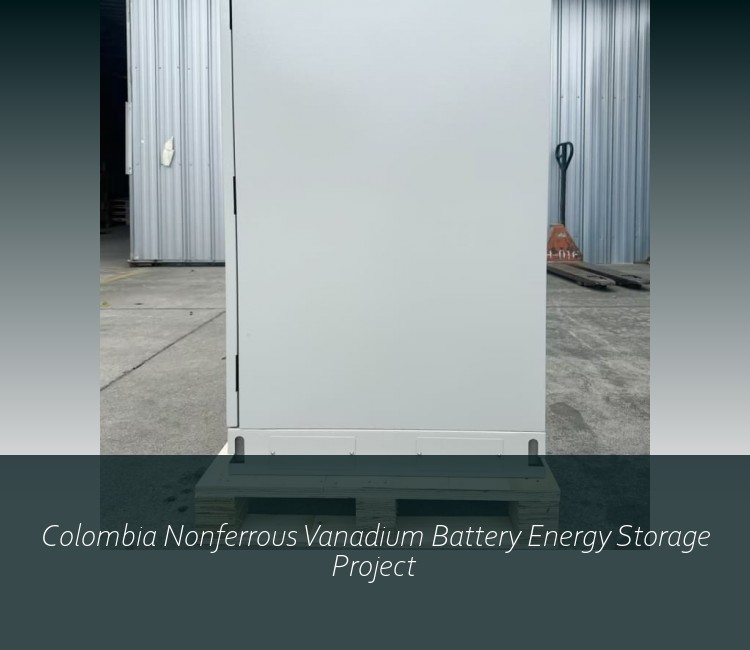 Colombia Nonferrous Vanadium Battery Energy Storage Project