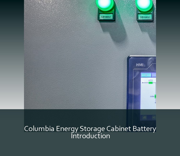 Columbia Energy Storage Cabinet Battery Introduction