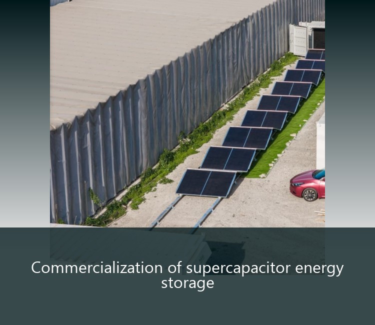 Commercialization of supercapacitor energy storage