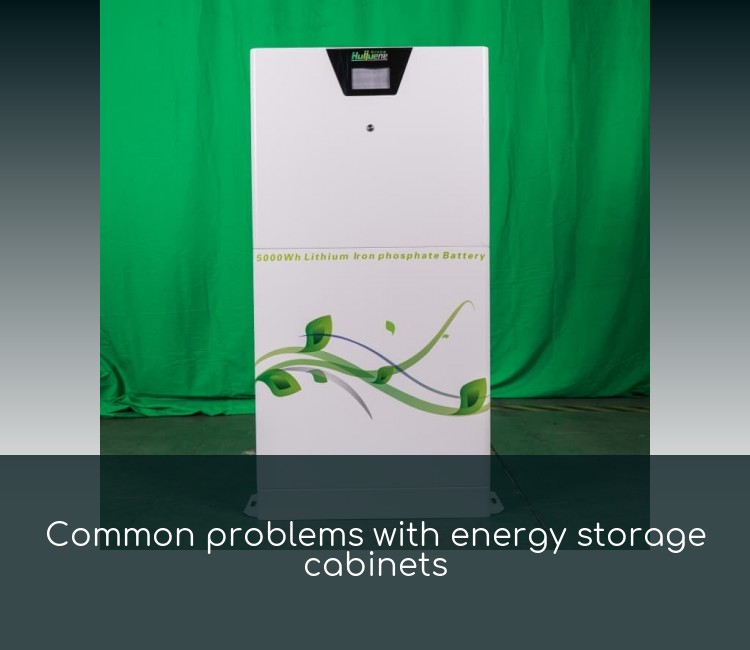 Common problems with energy storage cabinets