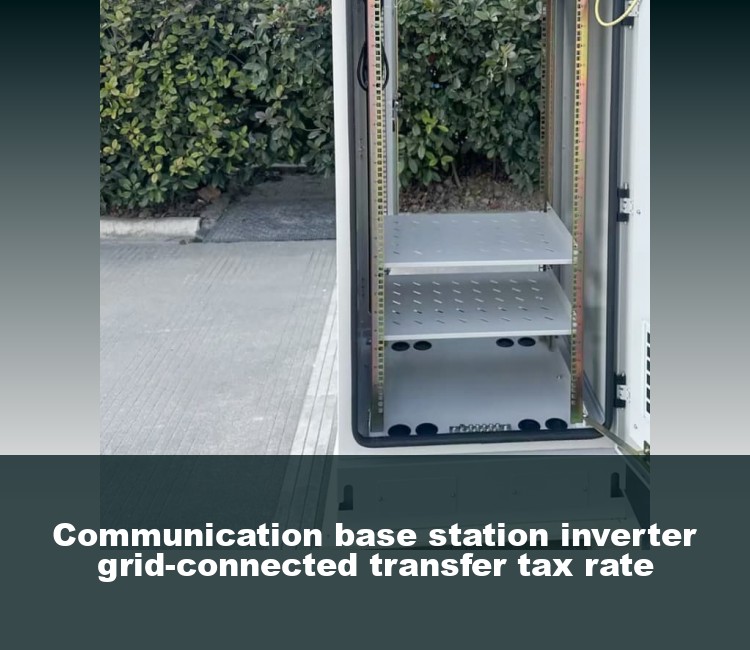 Communication base station inverter grid-connected transfer tax rate