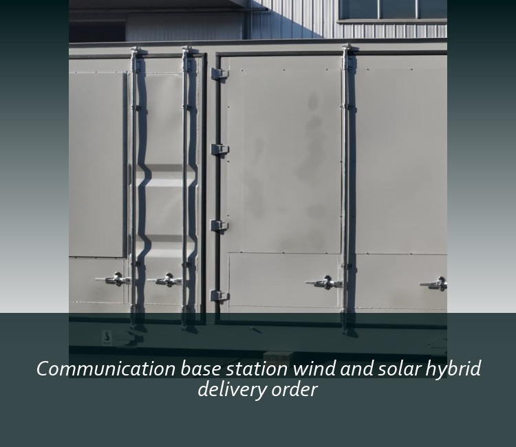 Communication base station wind and solar hybrid delivery order