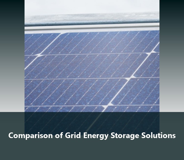 Comparison of Grid Energy Storage Solutions