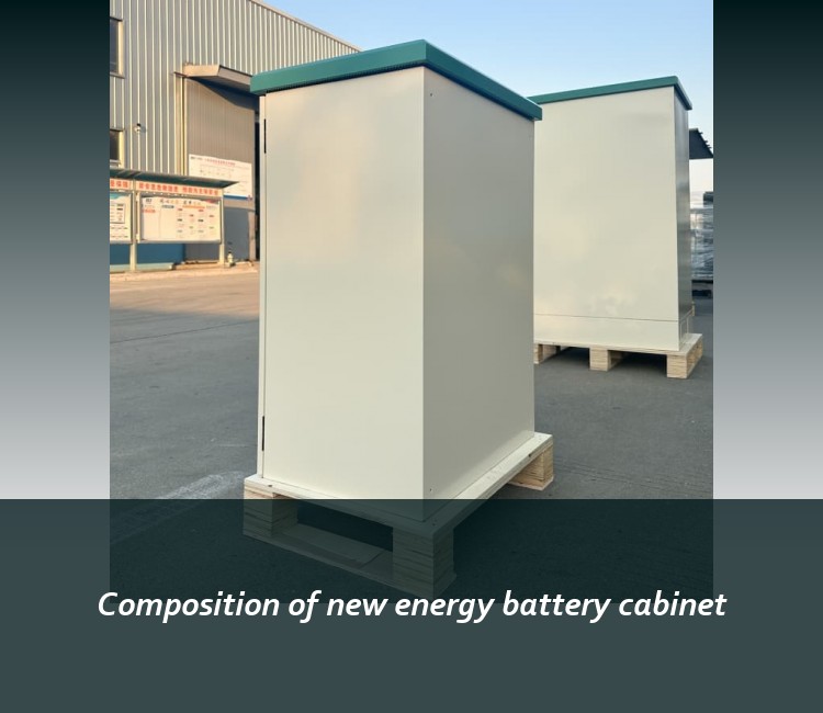 Composition of new energy battery cabinet