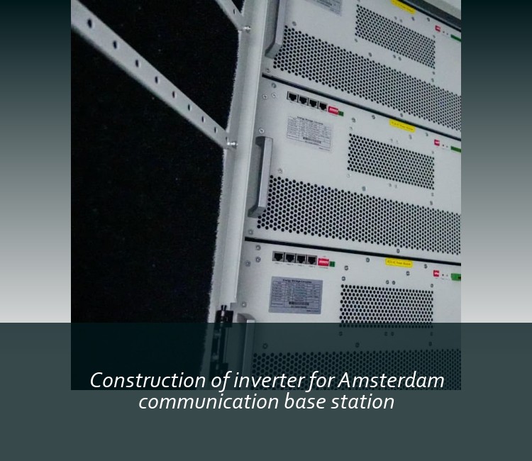 Construction of inverter for Amsterdam communication base station