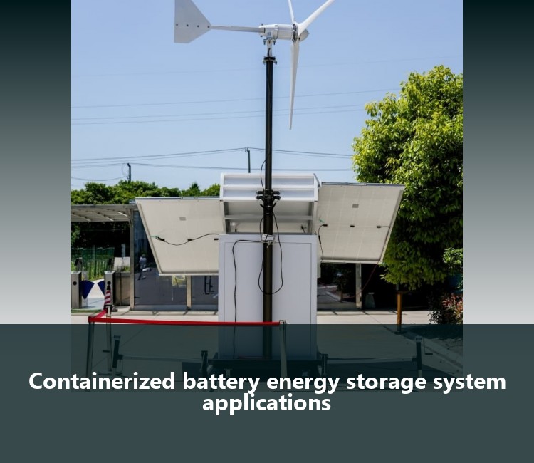 Containerized battery energy storage system applications