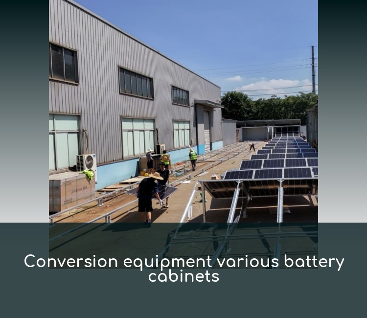 Conversion equipment various battery cabinets