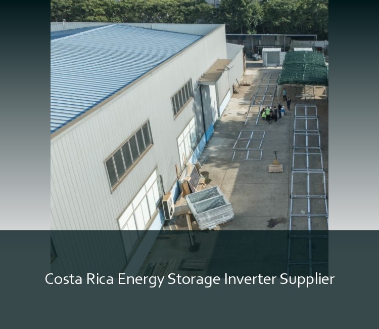 Costa Rica Energy Storage Inverter Supplier