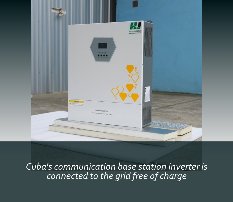 Cuba's communication base station inverter is connected to the grid free of charge