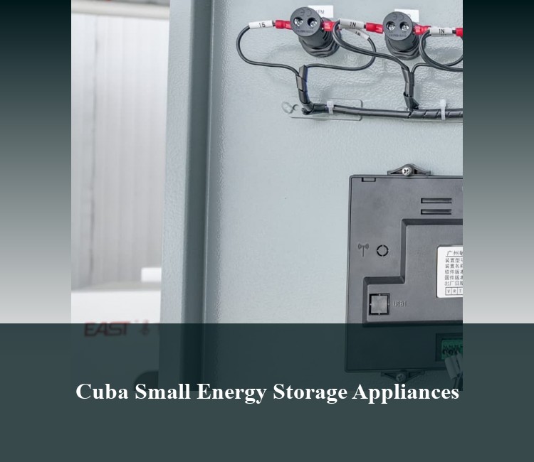 Cuba Small Energy Storage Appliances