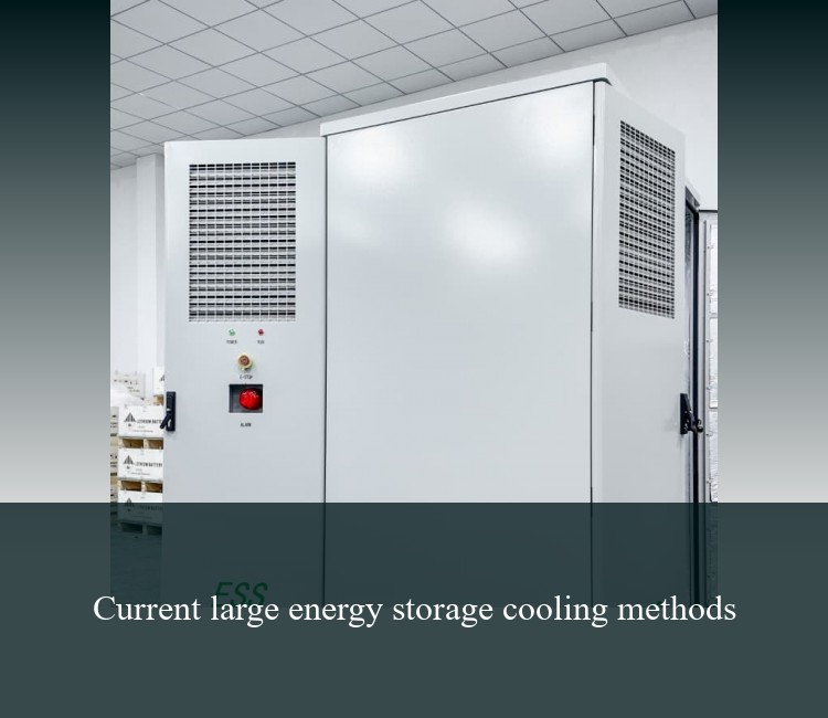 Current large energy storage cooling methods
