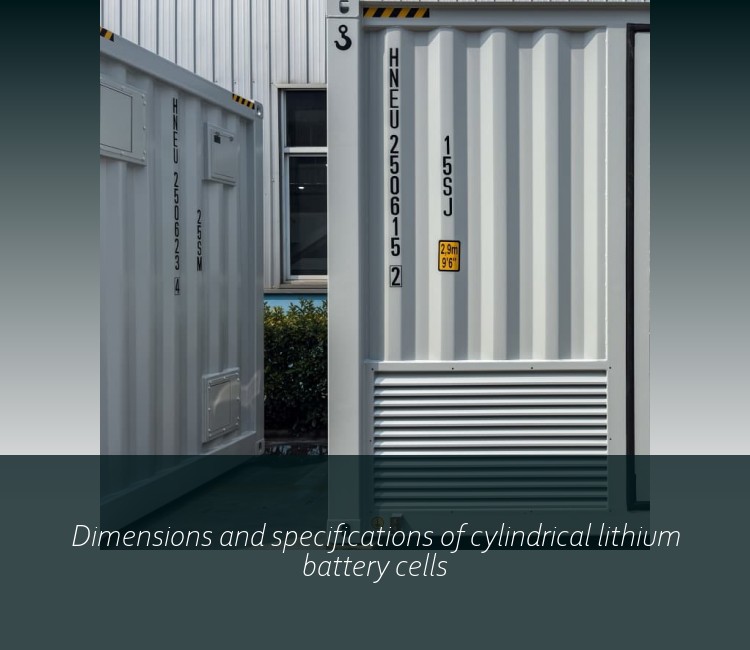 Dimensions and specifications of cylindrical lithium battery cells