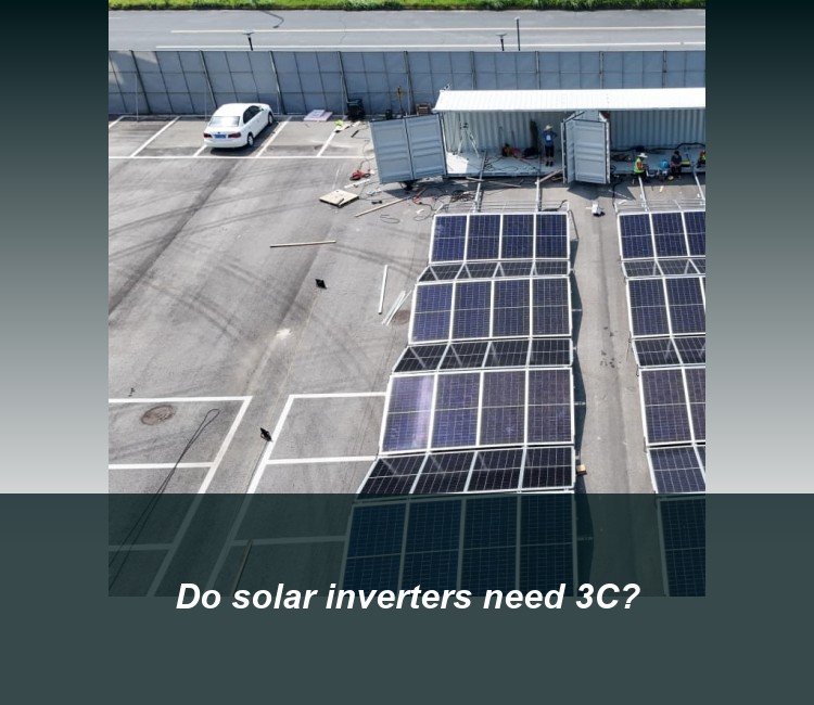 Do solar inverters need 3C?