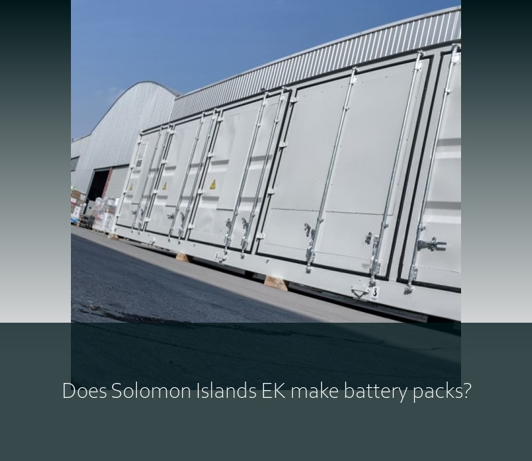 Does Solomon Islands EK make battery packs?