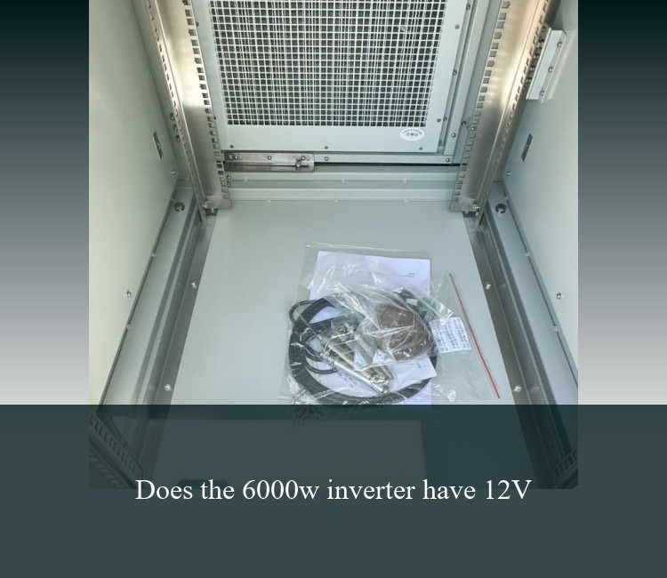 Does the 6000w inverter have 12V