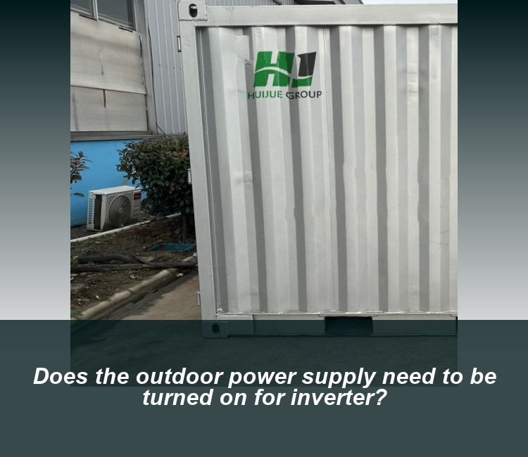 Does the outdoor power supply need to be turned on for inverter?