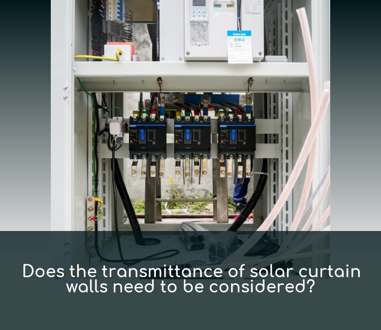 Does the transmittance of solar curtain walls need to be considered?