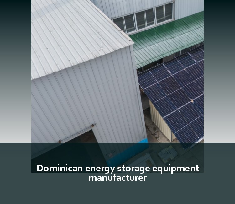 Dominican energy storage equipment manufacturer