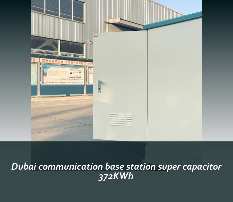 Dubai communication base station super capacitor 372KWh