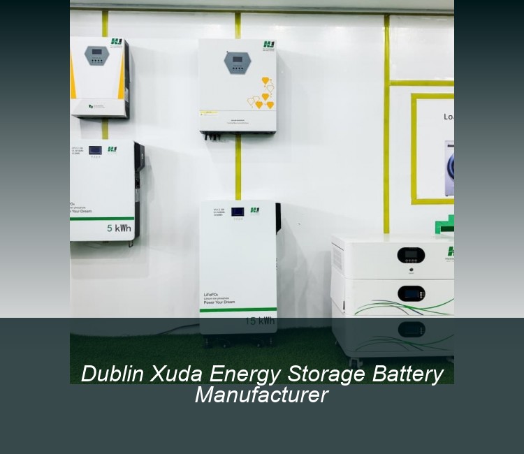Dublin Xuda Energy Storage Battery Manufacturer