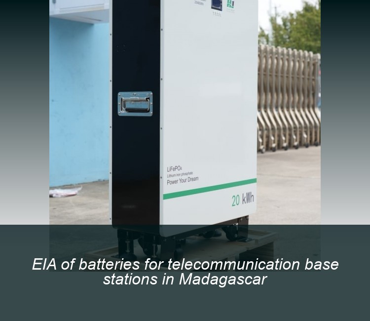 EIA of batteries for telecommunication base stations in Madagascar