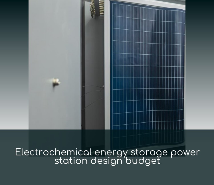 Electrochemical energy storage power station design budget