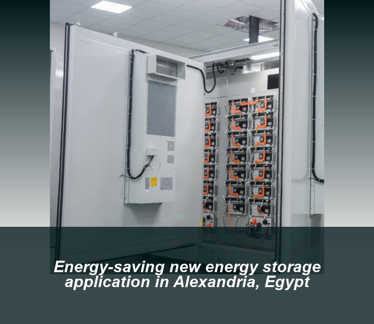 Energy-saving new energy storage application in Alexandria, Egypt