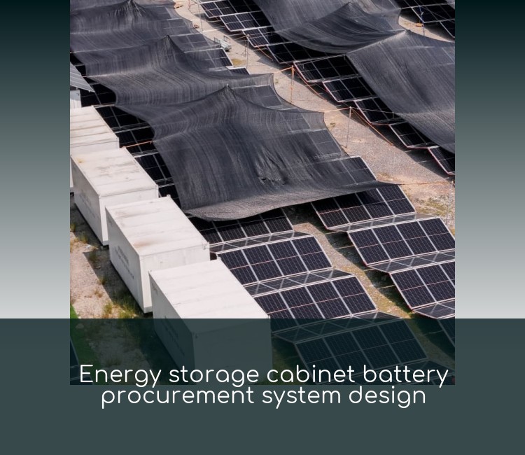 Energy storage cabinet battery procurement system design