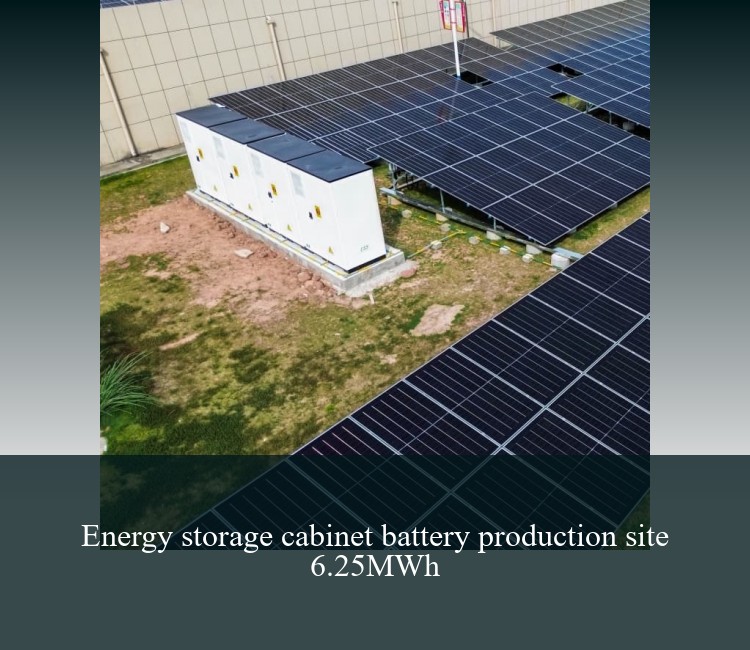Energy storage cabinet battery production site 6.25MWh