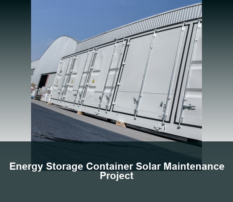 Energy Storage Container Solar Maintenance Project