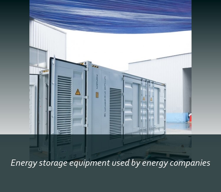 Energy storage equipment used by energy companies