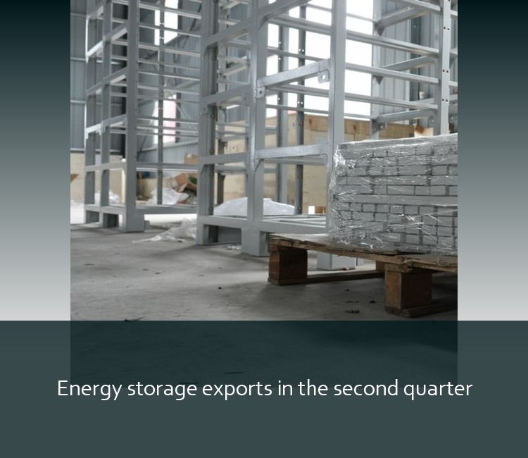 Energy storage exports in the second quarter