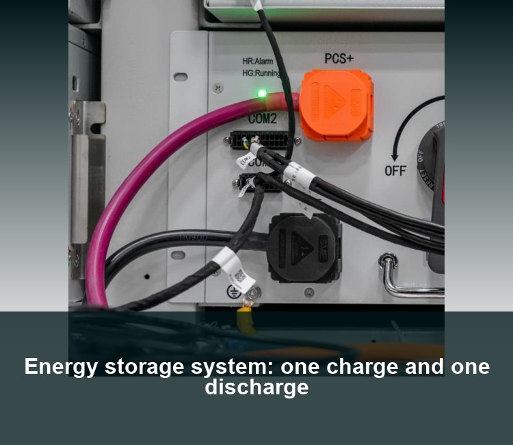 Energy storage system: one charge and one discharge