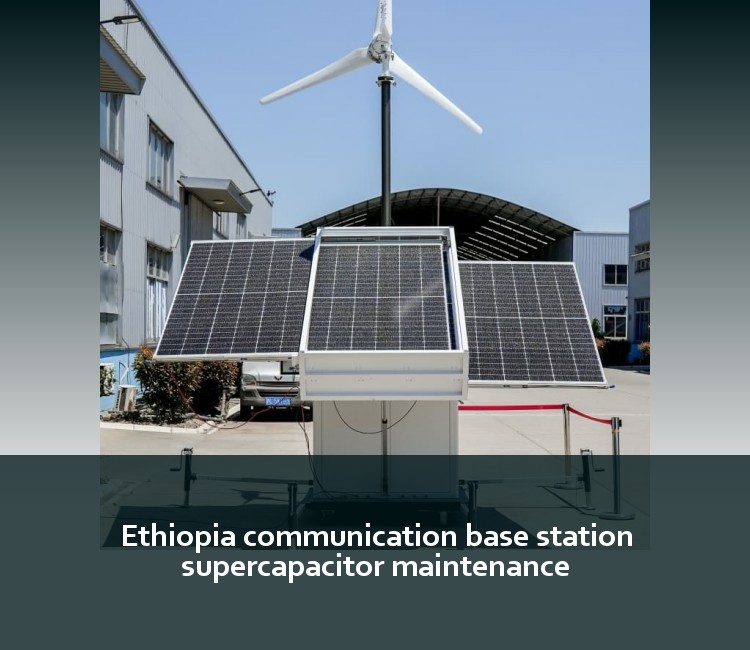 Ethiopia communication base station supercapacitor maintenance
