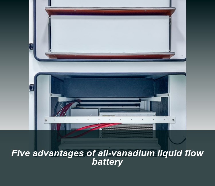 Five advantages of all-vanadium liquid flow battery