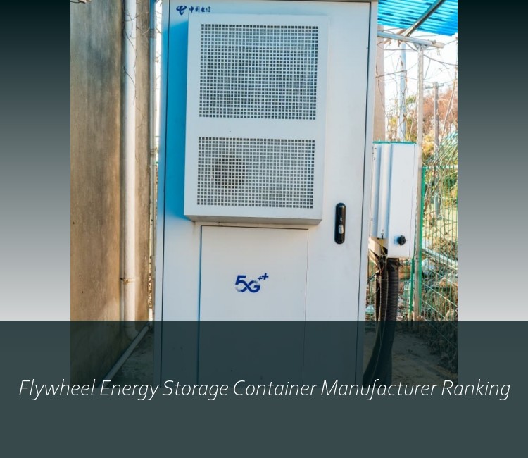 Flywheel Energy Storage Container Manufacturer Ranking