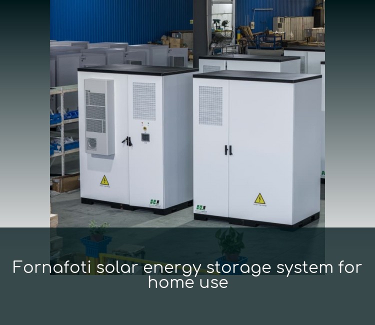 Fornafoti solar energy storage system for home use