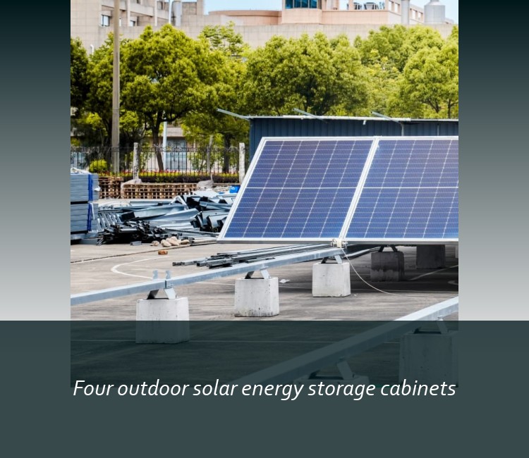 Four outdoor solar energy storage cabinets