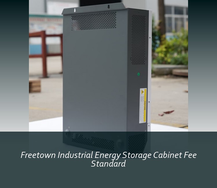 Freetown Industrial Energy Storage Cabinet Fee Standard