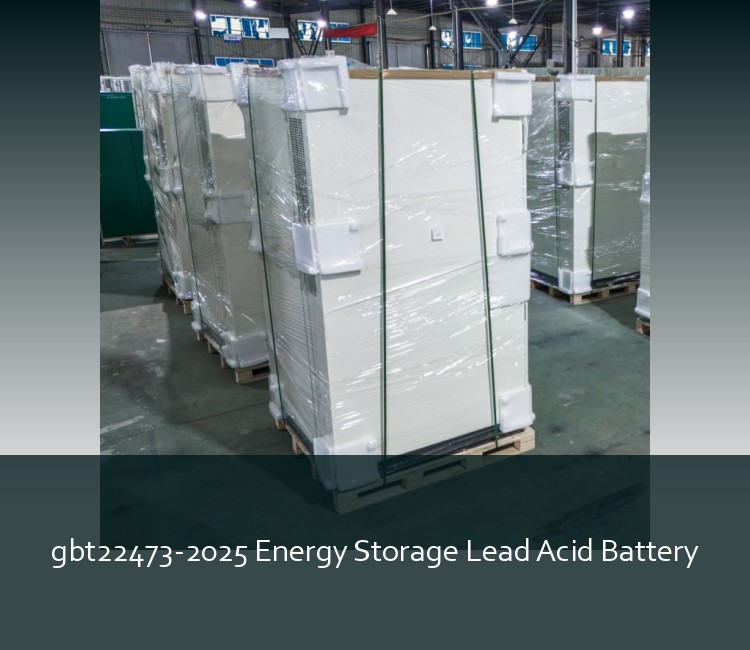 gbt22473-2025 Energy Storage Lead Acid Battery