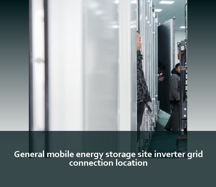 General mobile energy storage site inverter grid connection location